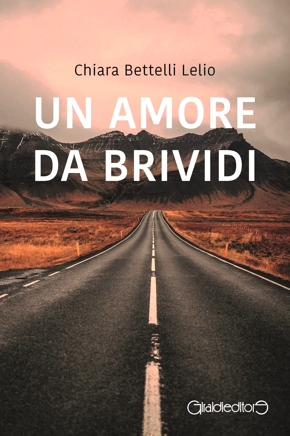 Un Amore da Brividi, romanzo di Chiara Bettelli Lelio (Giraldi Editore)