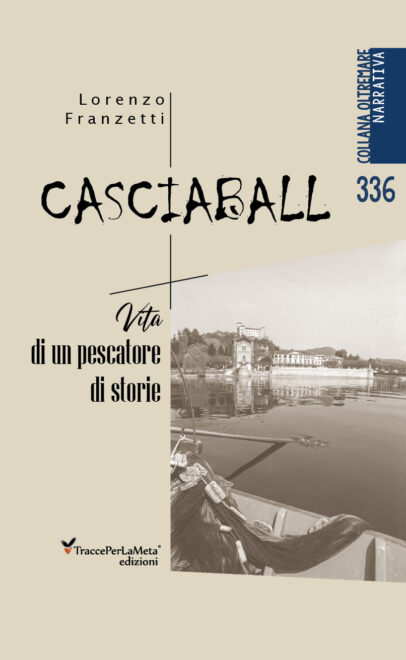 Casciaball - Vita di un pescatore di storie di Lorenzo Franzetti